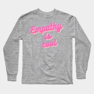 Copy of empathy is cool Long Sleeve T-Shirt